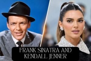 Read more about the article Frank Sinatra and Kendall Jenner: Age, Height, Net Worth & Career Comparison 